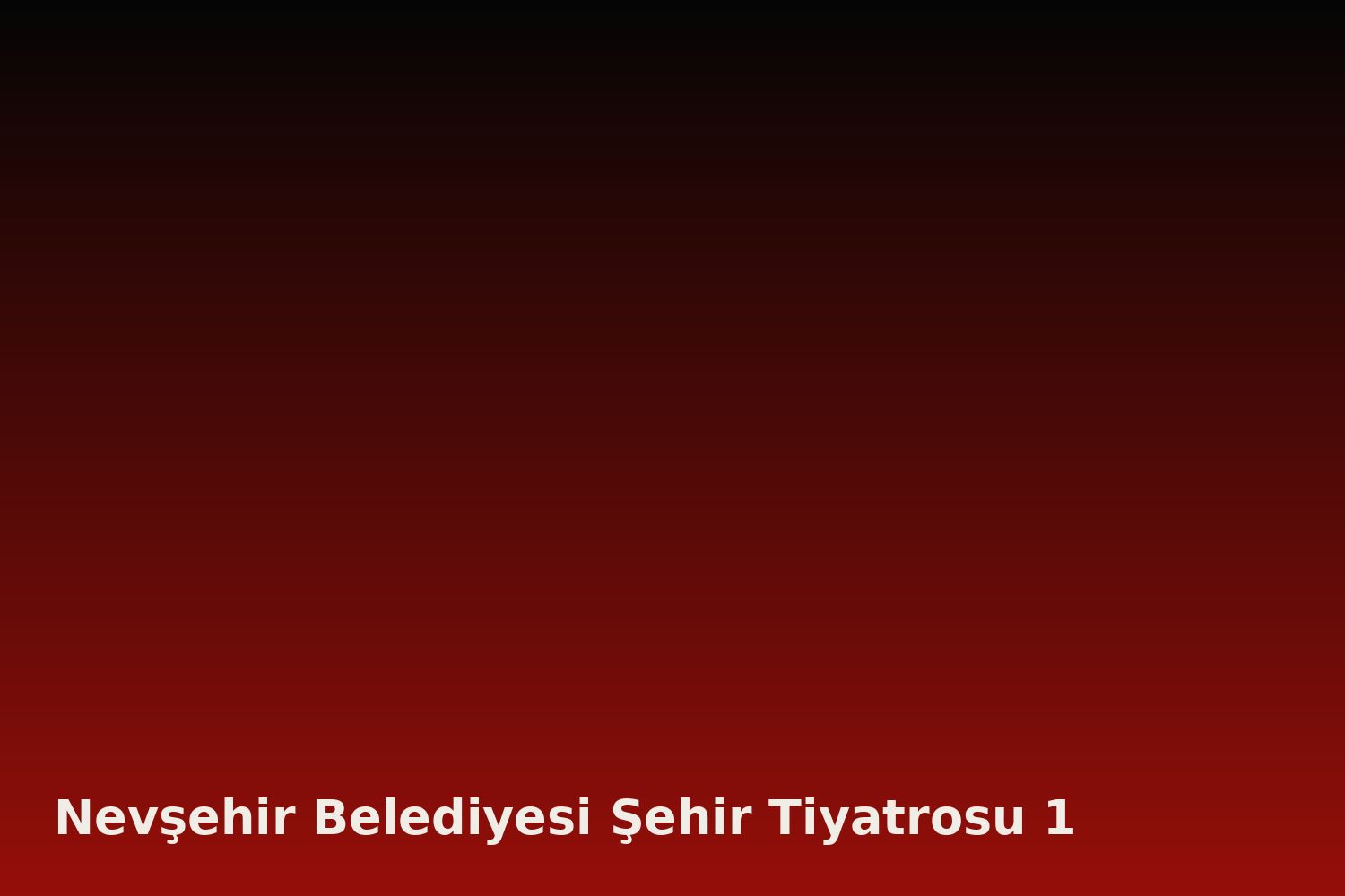 Nevşehir Belediyesi Şehir Tiyatrosu 1